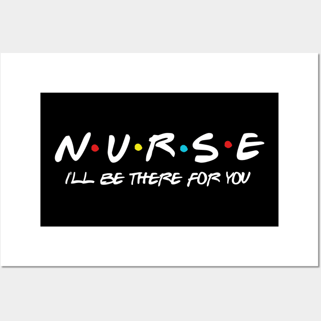 Cute Nurse I'll Be There For You Gift For Future Nurse Wall Art by Daimon